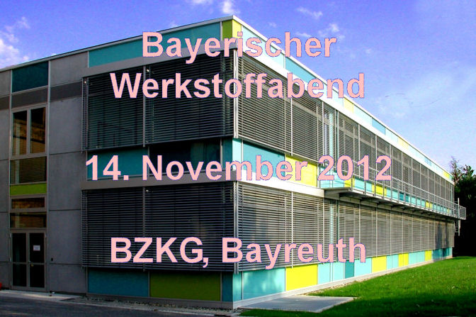 5. Bayerischer Werkstoffabend, BZKG, 14.11.2012, Bayreuth, Germany